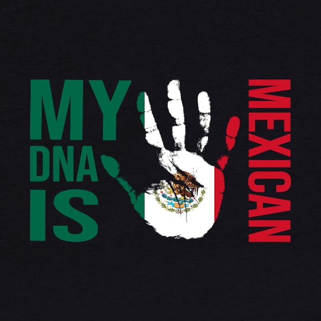 Mexico Flag, My DNA I Mexican, Mexican Family by Jakavonis